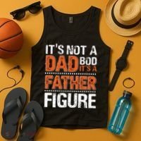 It's Not A Dad Bod It's A Father Figure Funny Tank Top thumb 4