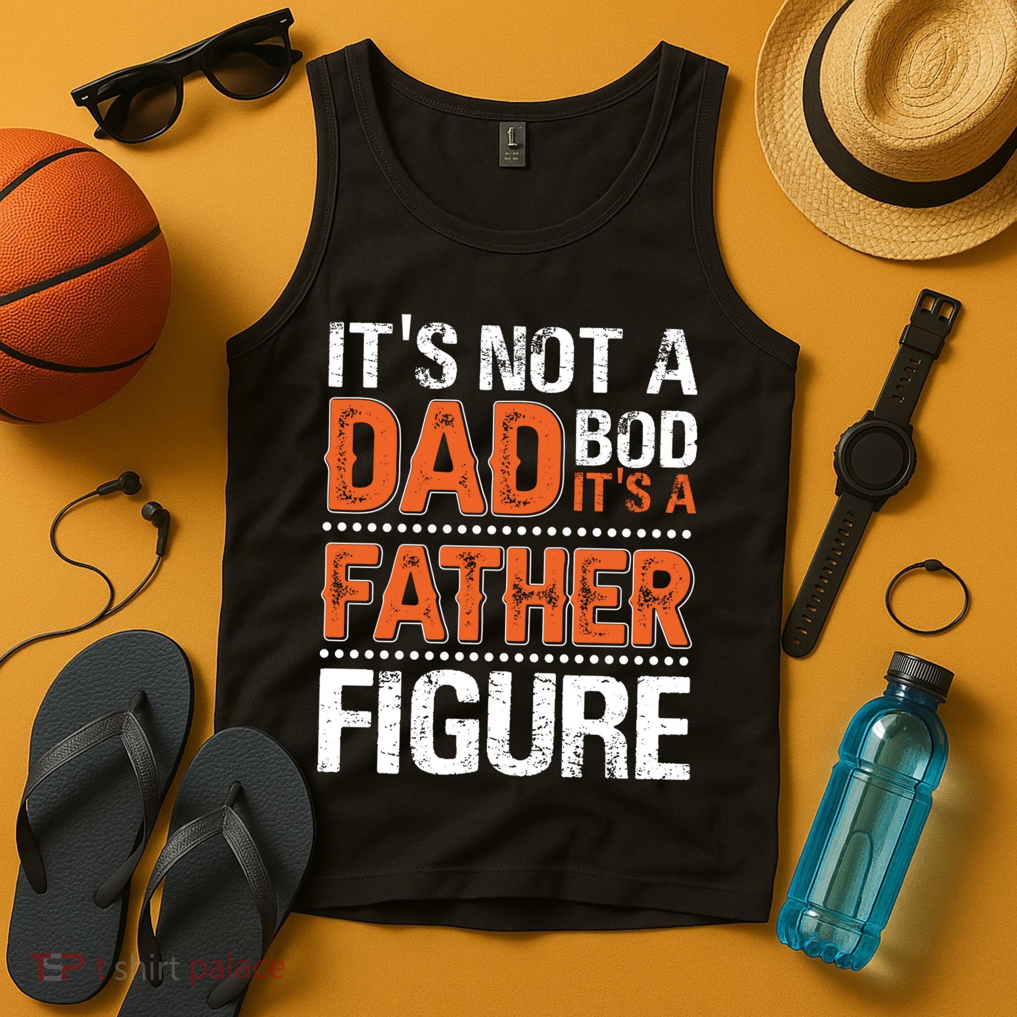 It's Not A Dad Bod It's A Father Figure Funny Tank Top