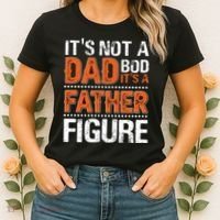 It's Not A Dad Bod It's A Father Figure Funny Women's T-Shirt thumb 2