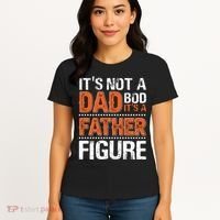 It's Not A Dad Bod It's A Father Figure Funny Women's T-Shirt thumb 4