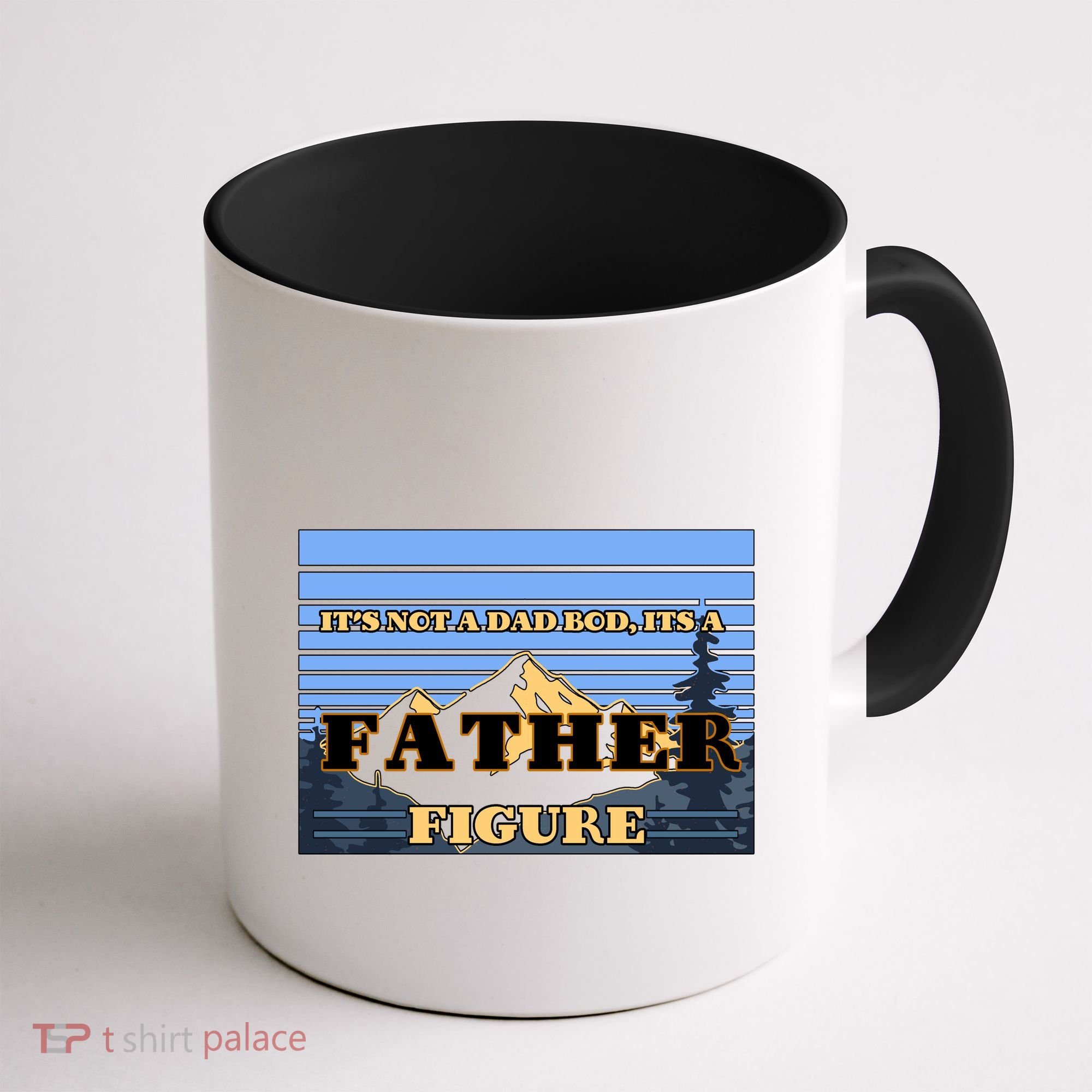 It's Not A Dad Bod Its A Father Figure Mountains Coffee Mug