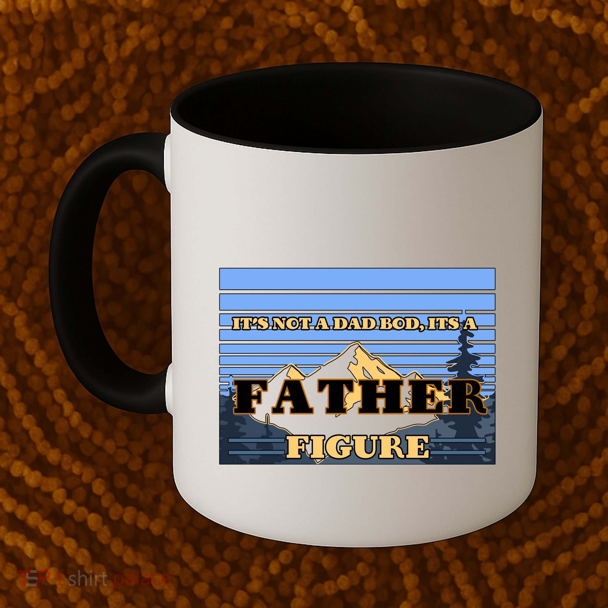 It's Not A Dad Bod Its A Father Figure Mountains Coffee Mug