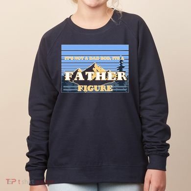 It's Not A Dad Bod Its A Father Figure Mountains Women's Sweatshirt