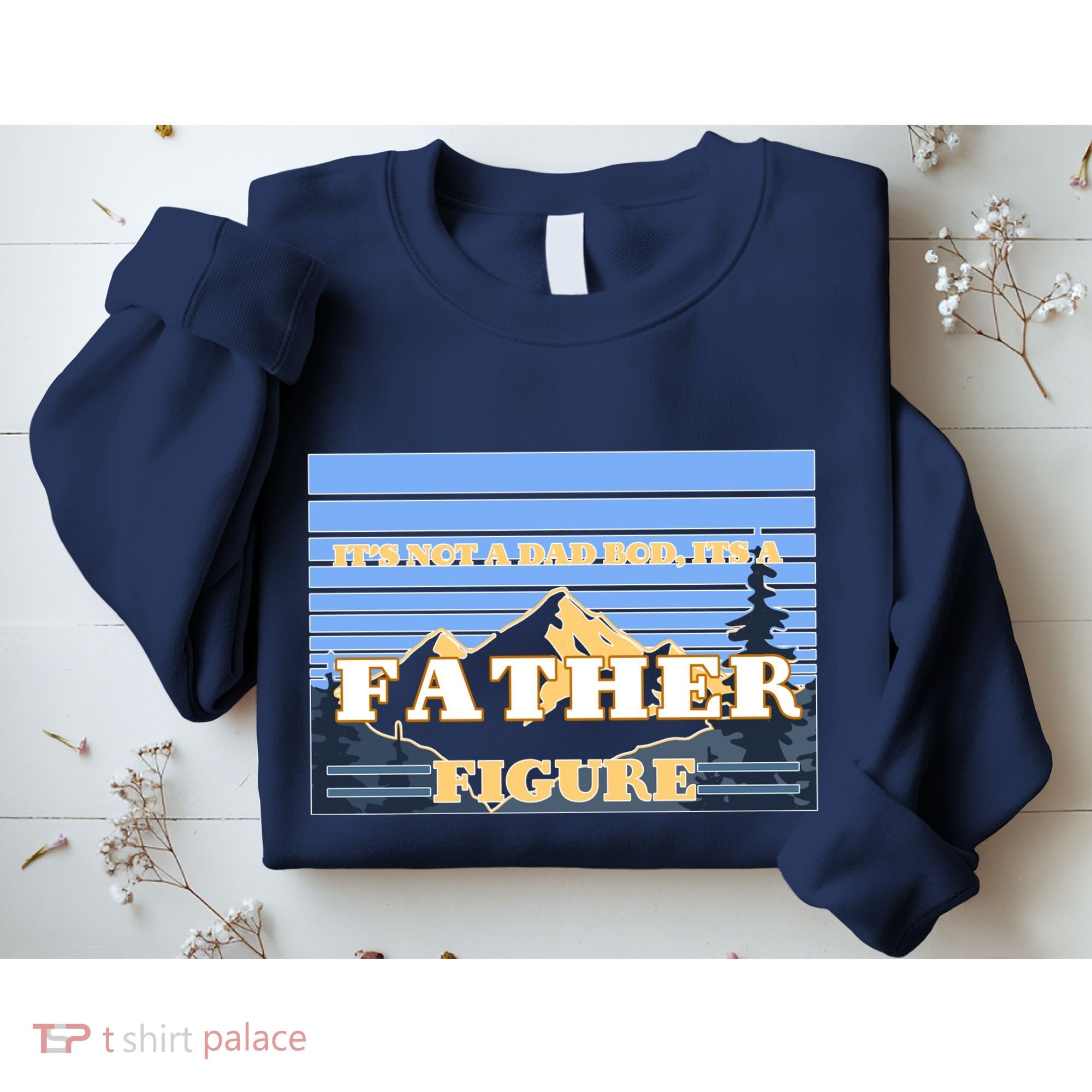 It's Not A Dad Bod Its A Father Figure Mountains Sweatshirt