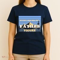 It's Not A Dad Bod Its A Father Figure Mountains T-Shirt thumb 4
