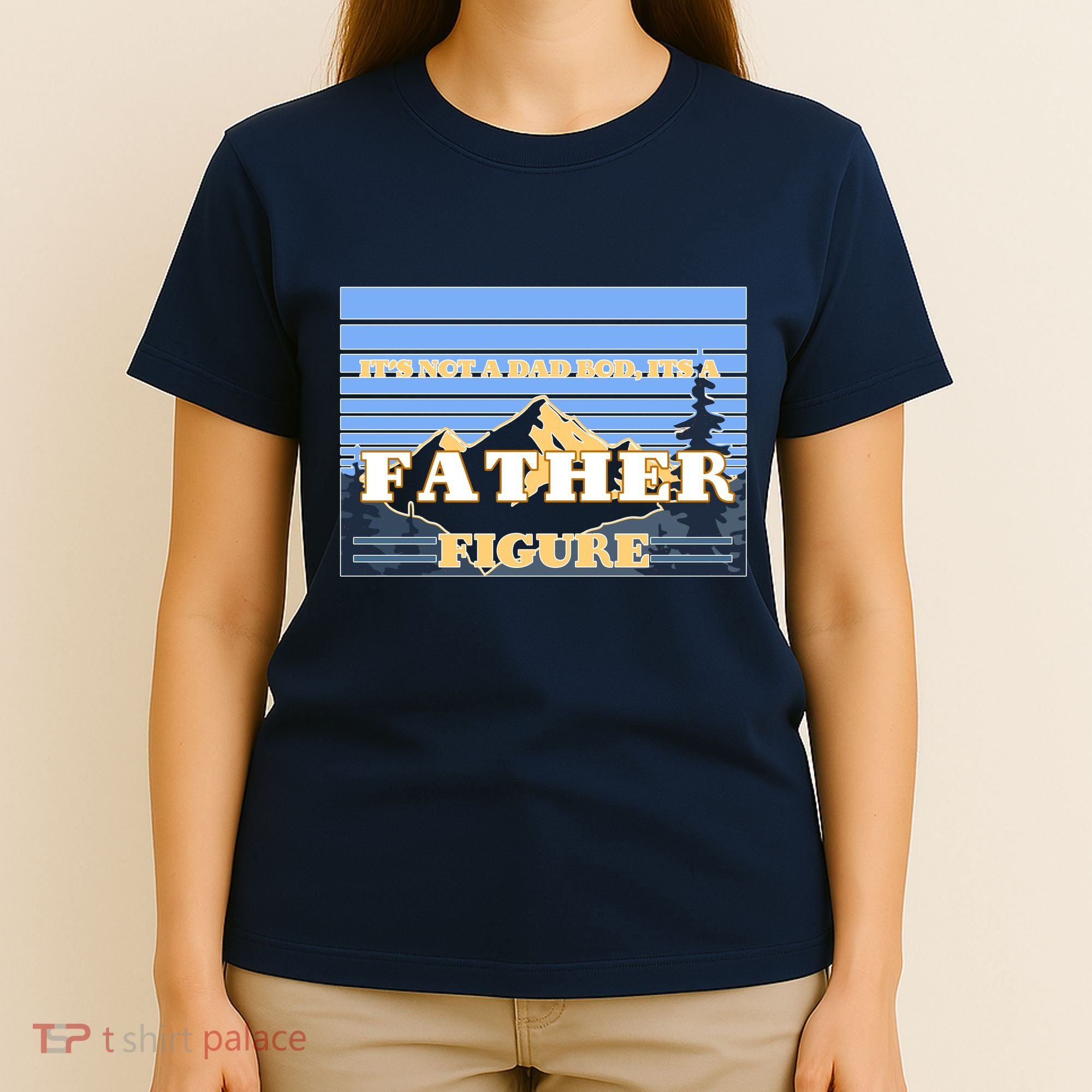 It's Not A Dad Bod Its A Father Figure Mountains T-Shirt