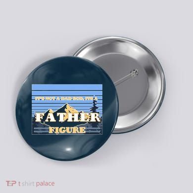 It's Not A Dad Bod Its A Father Figure Mountains Button