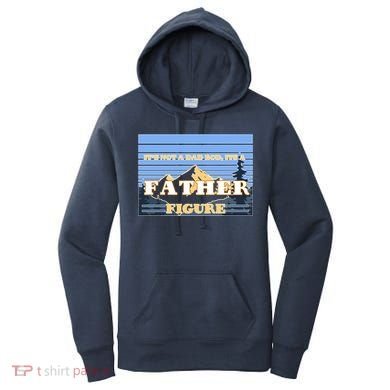 It's Not A Dad Bod Its A Father Figure Mountains Women's Hoodie
