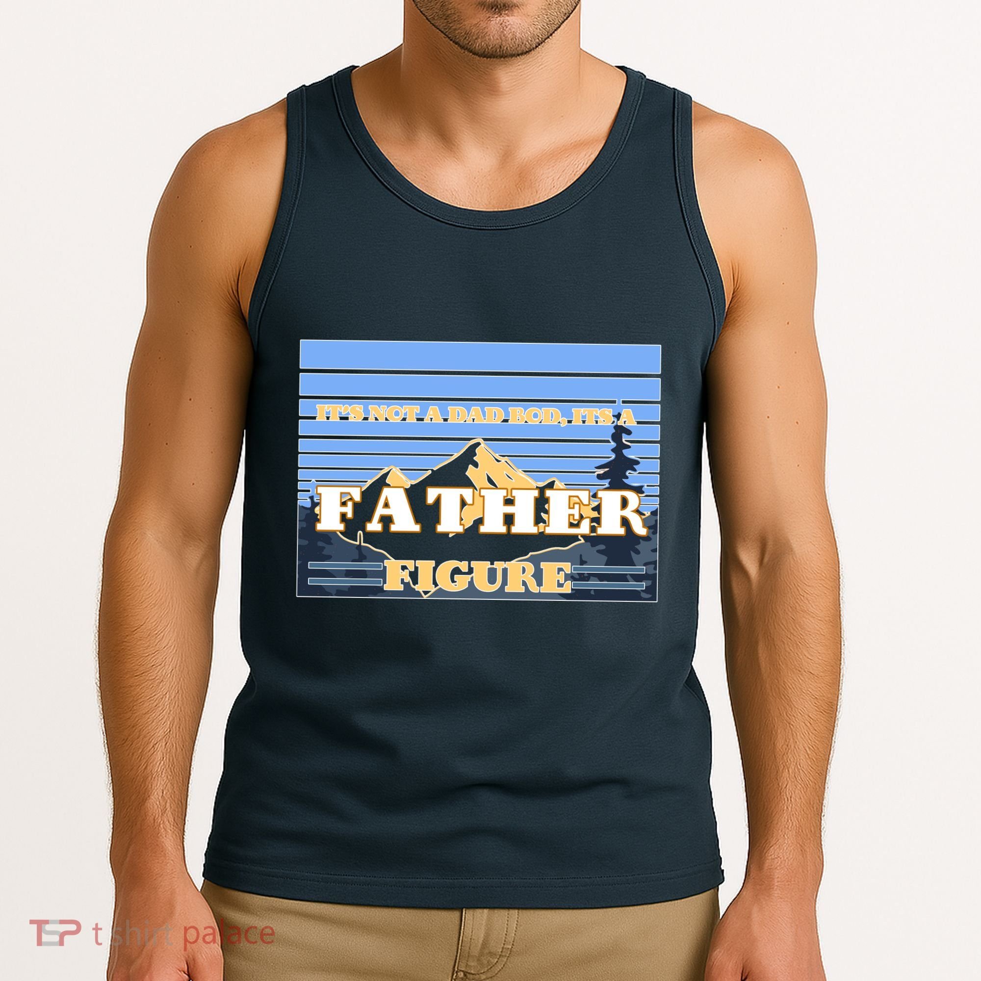 It's Not A Dad Bod Its A Father Figure Mountains Tank Top