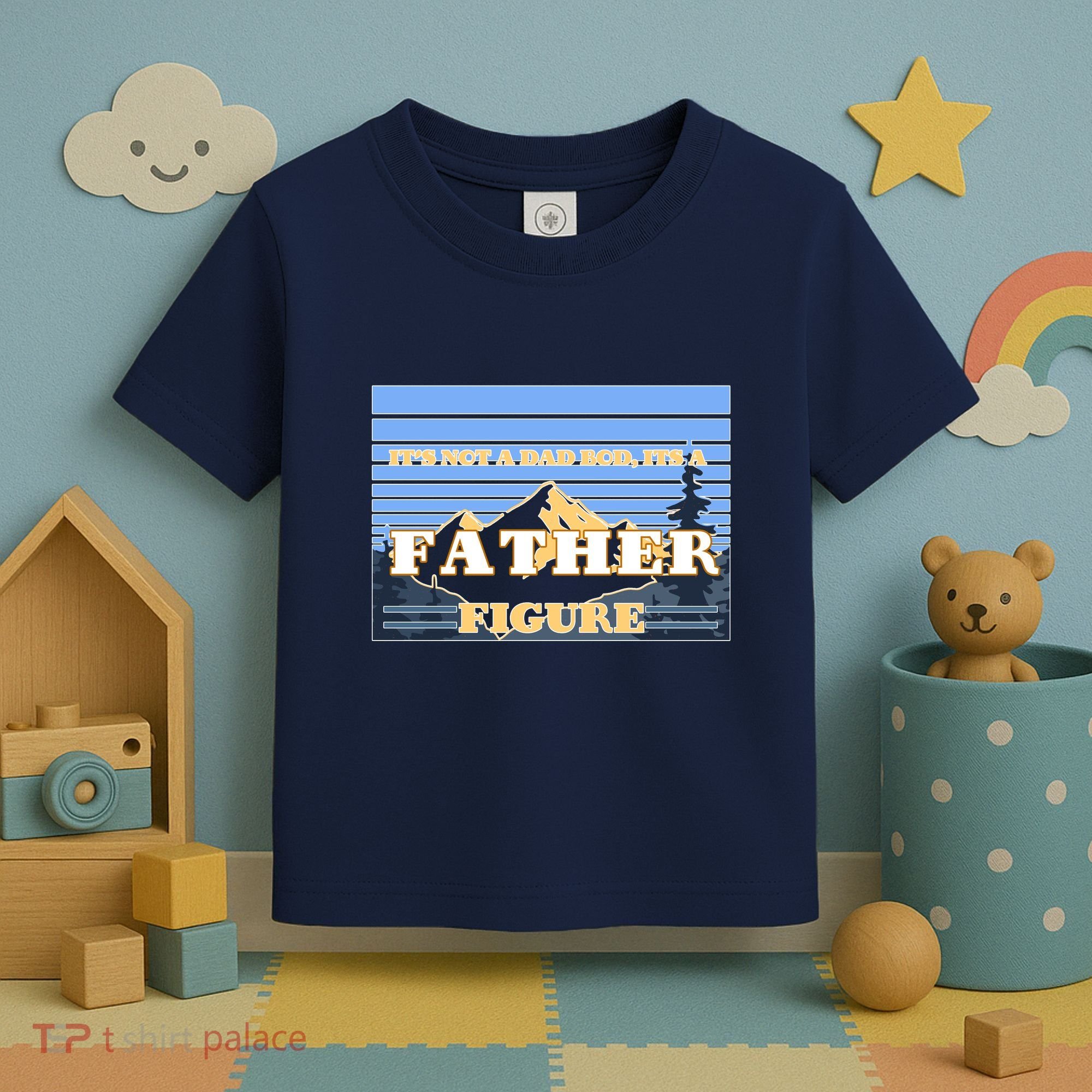 It's Not A Dad Bod Its A Father Figure Mountains Toddler T-Shirt