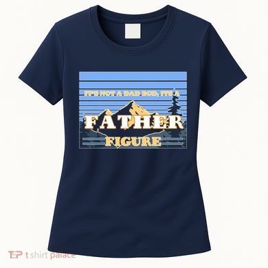 It's Not A Dad Bod Its A Father Figure Mountains Women's T-Shirt