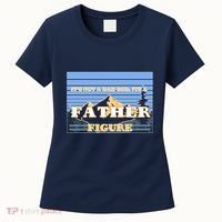 It's Not A Dad Bod Its A Father Figure Mountains Women's T-Shirt thumb 0