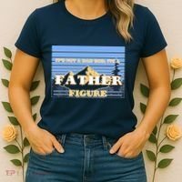It's Not A Dad Bod Its A Father Figure Mountains Women's T-Shirt thumb 2