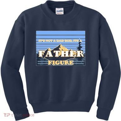 It's Not A Dad Bod Its A Father Figure Mountains Kids Sweatshirt