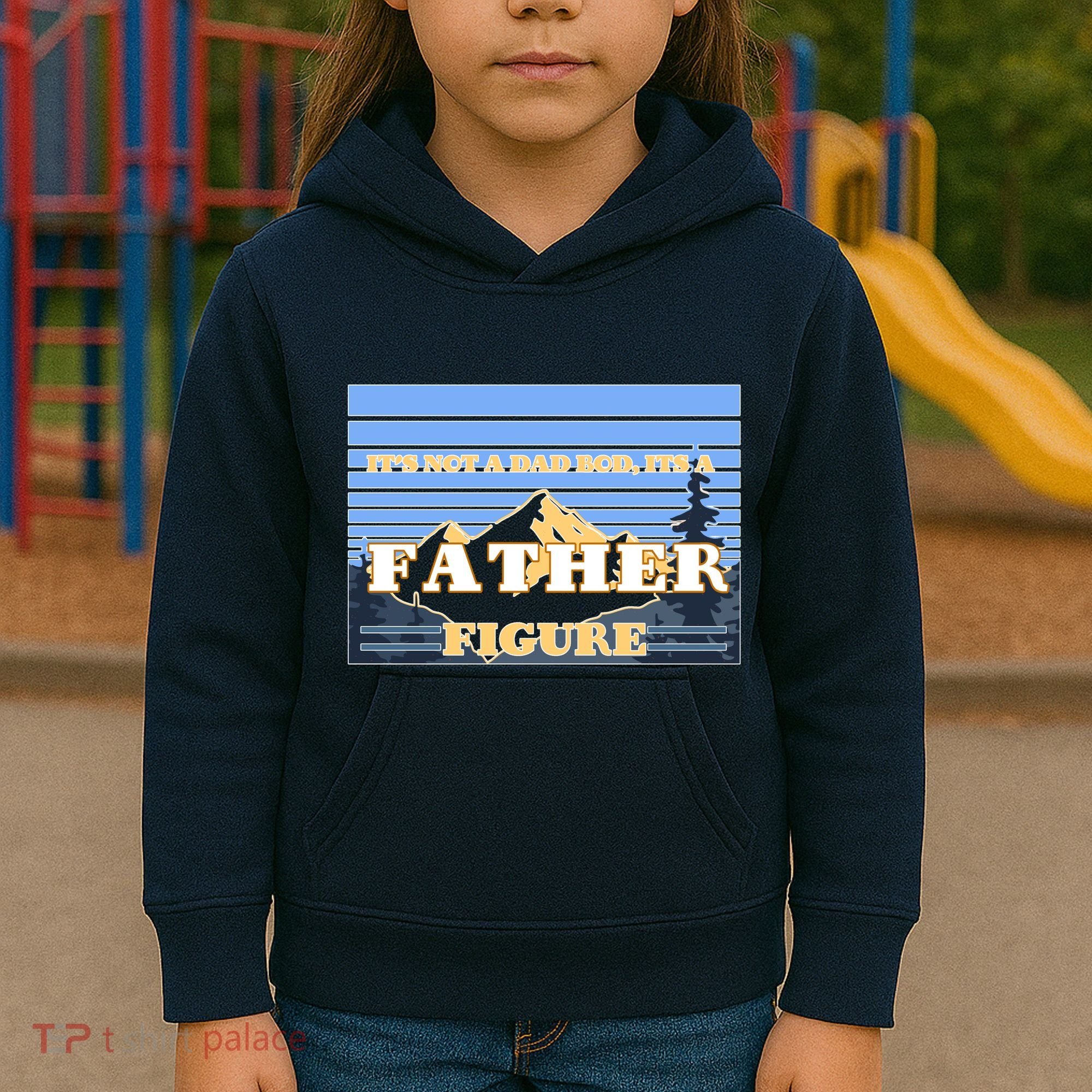 It's Not A Dad Bod Its A Father Figure Mountains Kids Hoodie