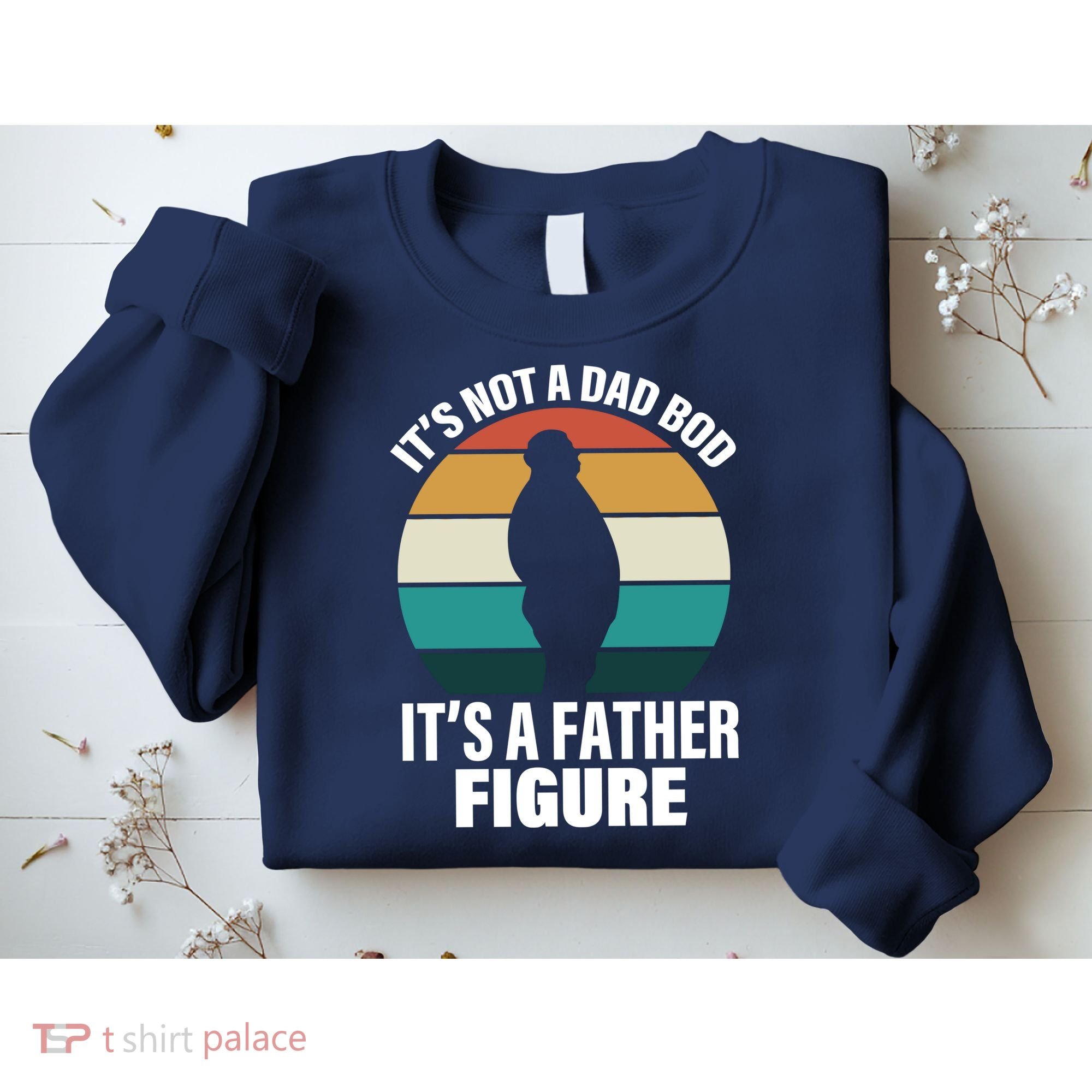 It's Not A Dad Bod It's A Father Figure Retro  Sweatshirt