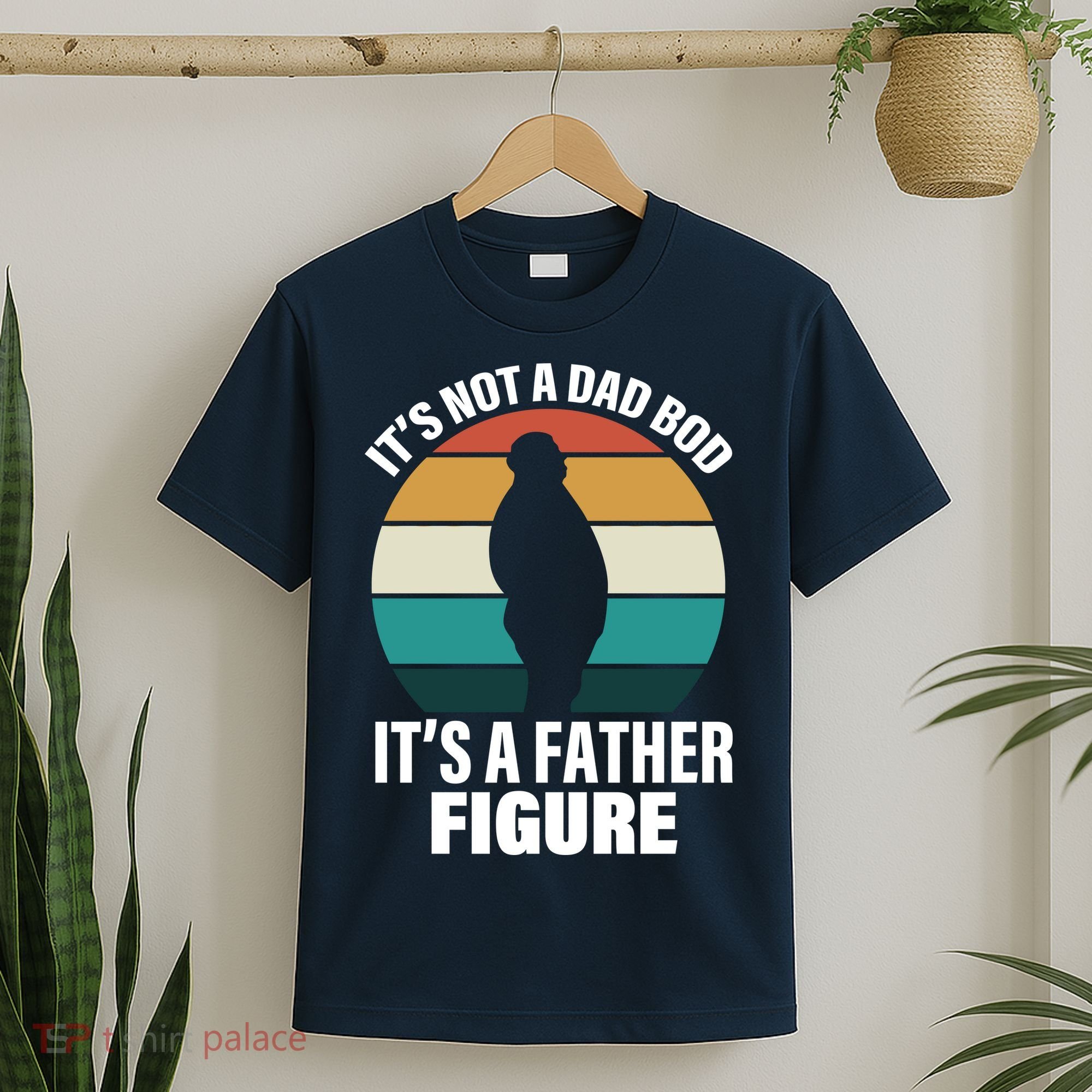 It's Not A Dad Bod It's A Father Figure Retro  T-Shirt