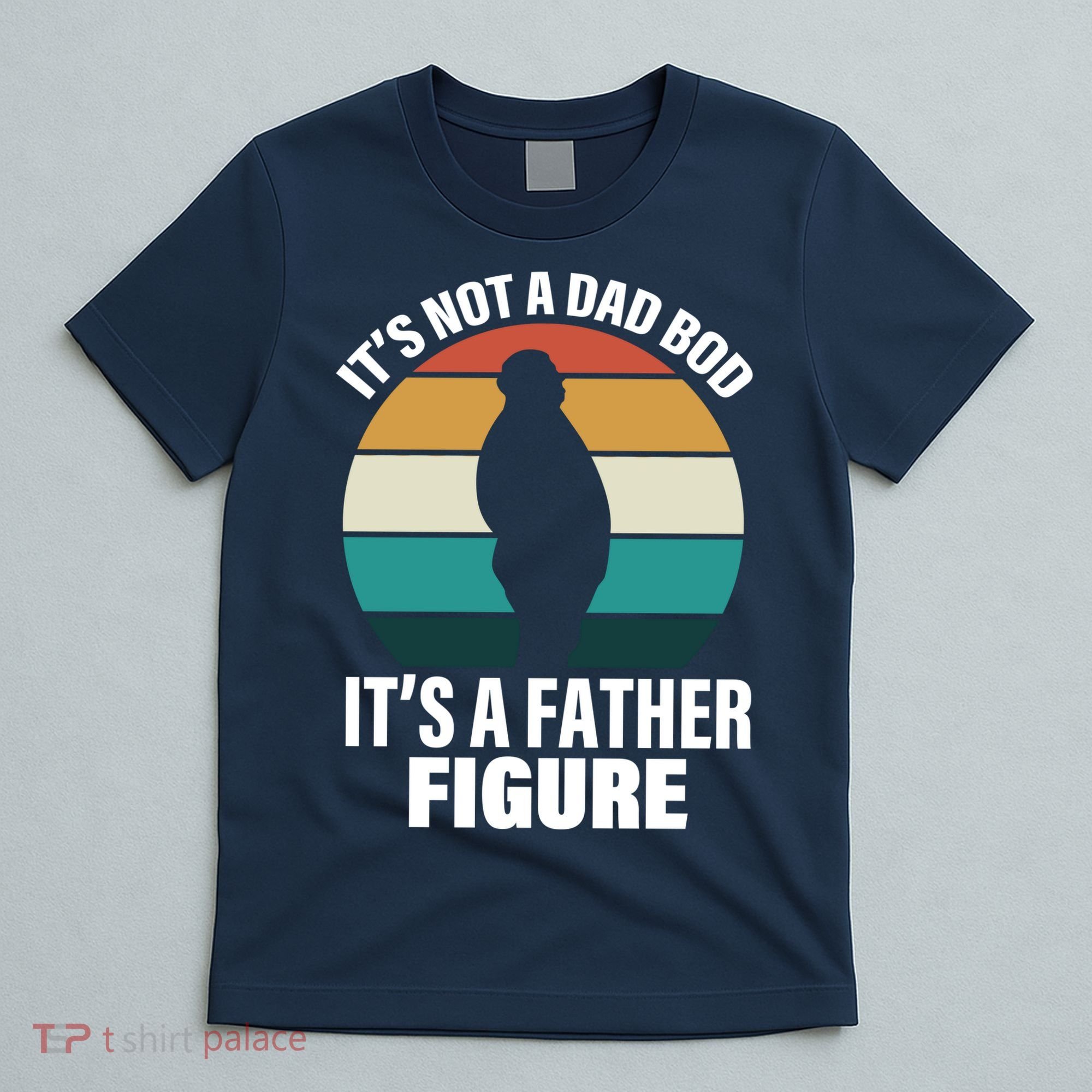 It's Not A Dad Bod It's A Father Figure Retro  T-Shirt