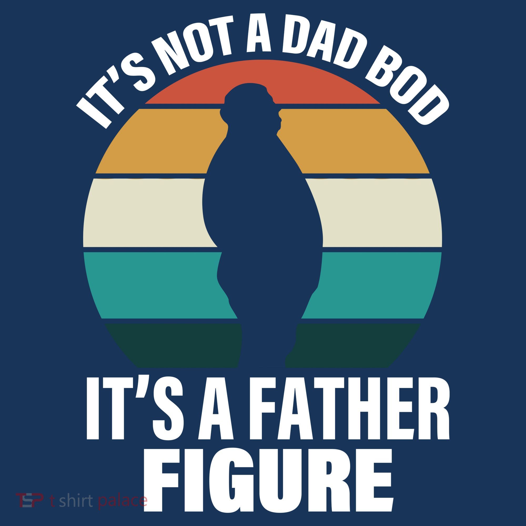 It's Not A Dad Bod It's A Father Figure Retro  T-Shirt