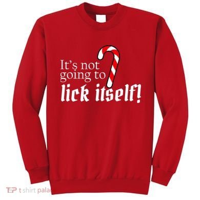 It's Not Going To Lick Itself Candy Cane Sweatshirt