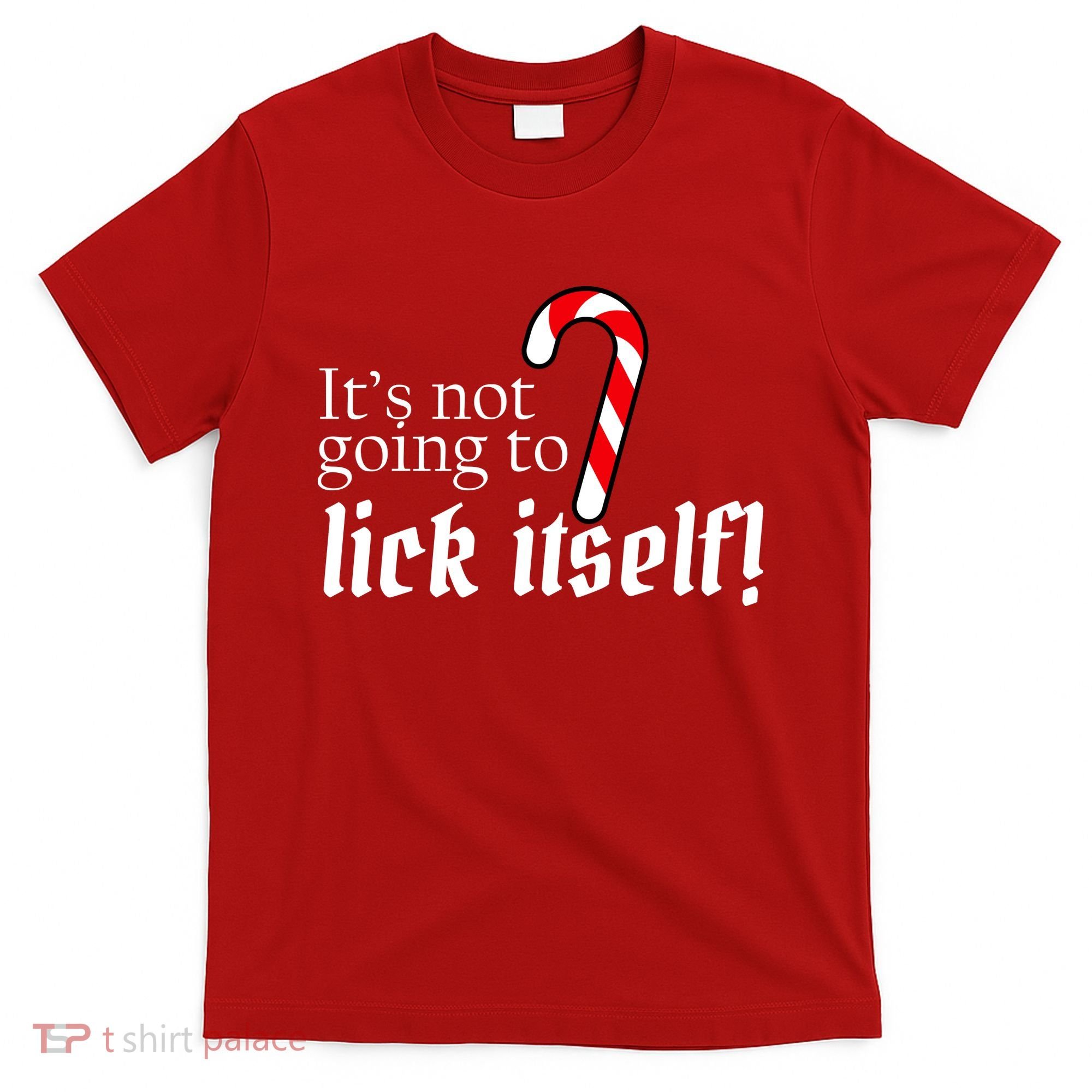 It's Not Going To Lick Itself Candy Cane T-Shirt