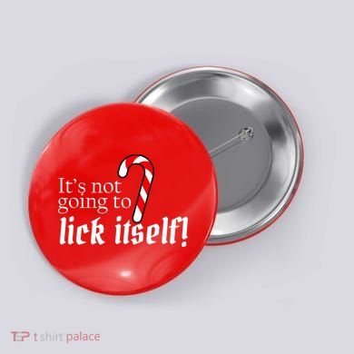 It's Not Going To Lick Itself Candy Cane Button