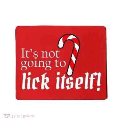 It's Not Going To Lick Itself Candy Cane Mousepad