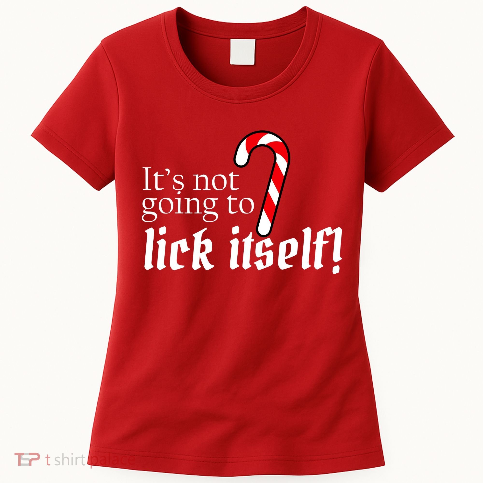 It's Not Going To Lick Itself Candy Cane Women's T-Shirt