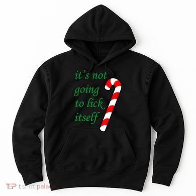 It's Not Going To Lick Itself Funny Naughty Christmas Hoodie