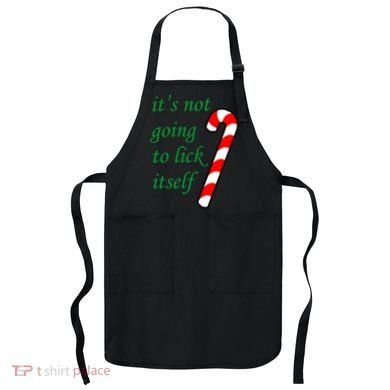 It's Not Going To Lick Itself Funny Naughty Christmas Apron