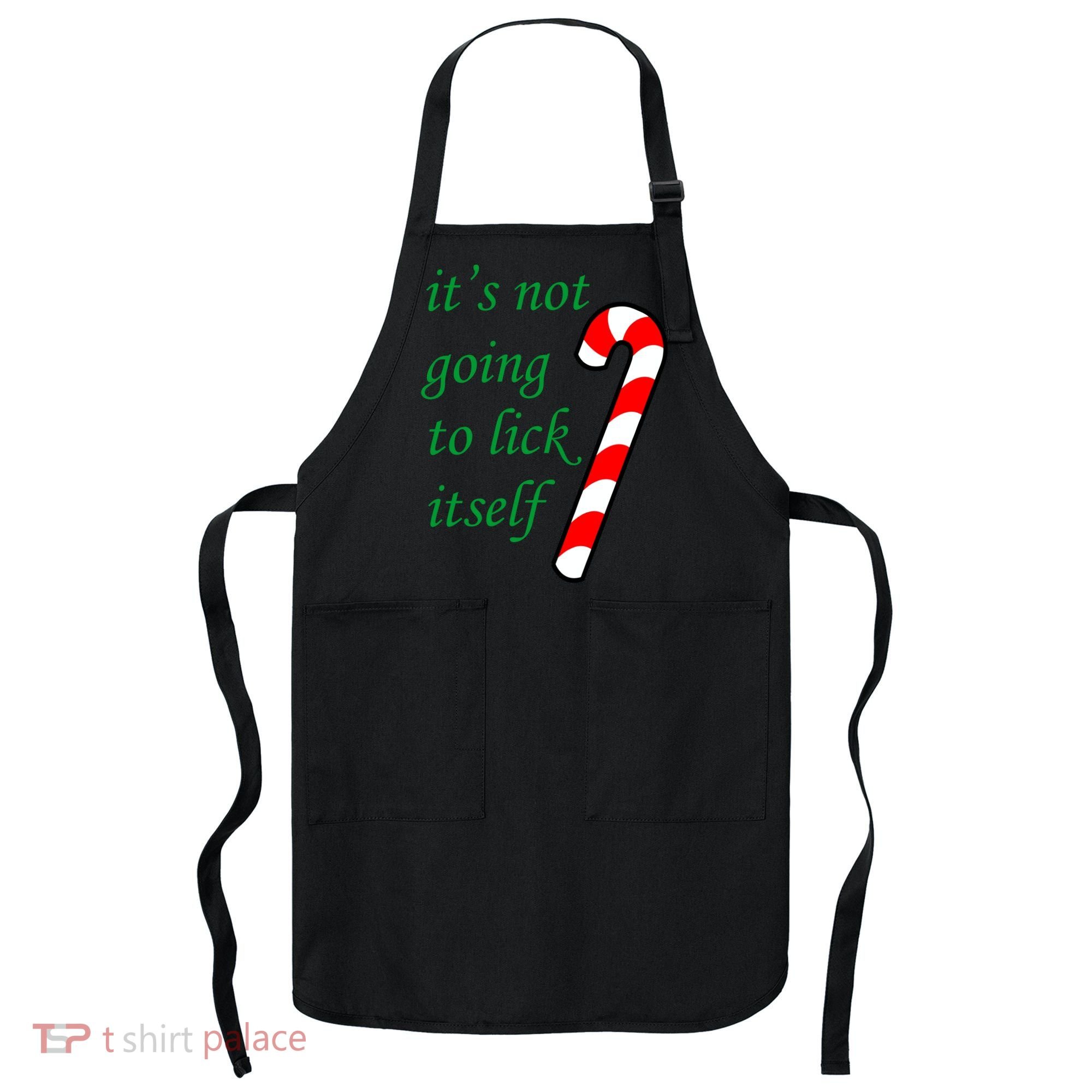 It's Not Going To Lick Itself Funny Naughty Christmas Apron