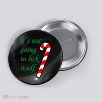 It's Not Going To Lick Itself Funny Naughty Christmas Button thumb 0