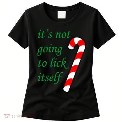 It's Not Going To Lick Itself Funny Naughty Christmas Women's T-Shirt