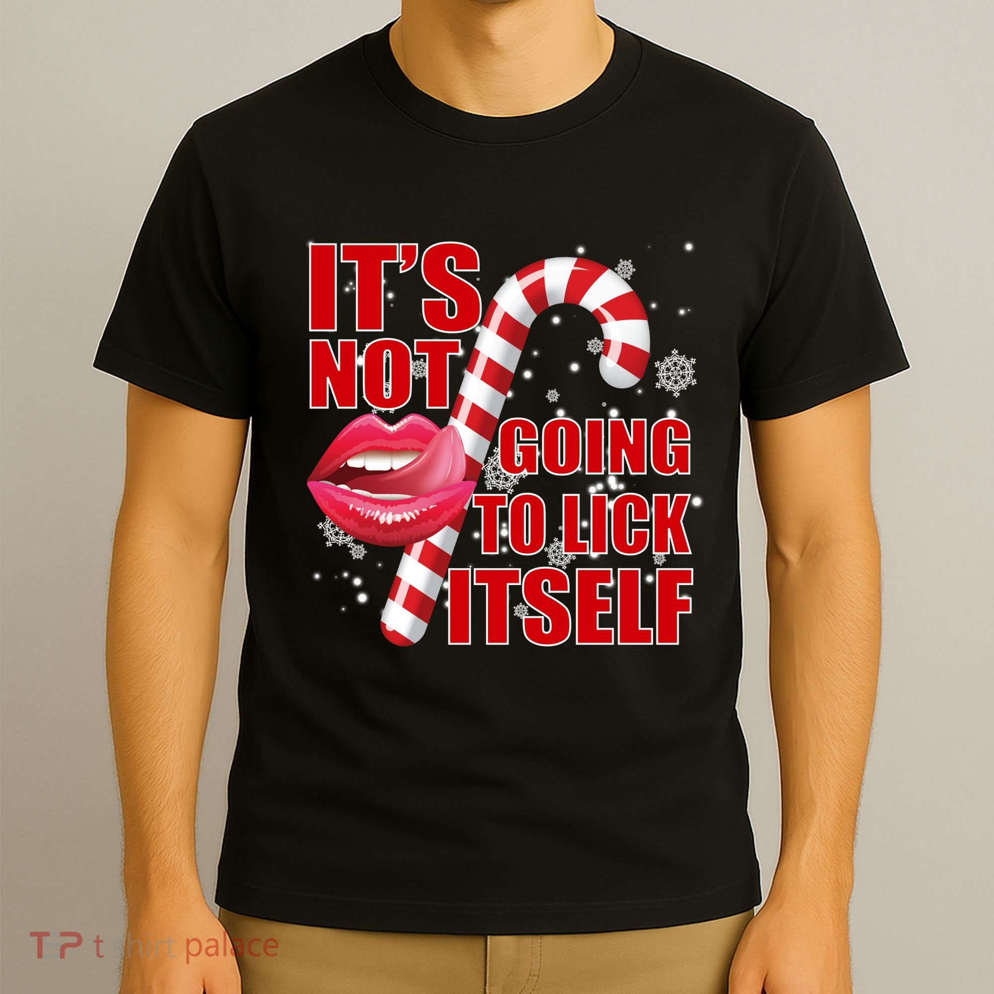 It's Not Going To Lick Itself Funny X-Mas T-Shirt