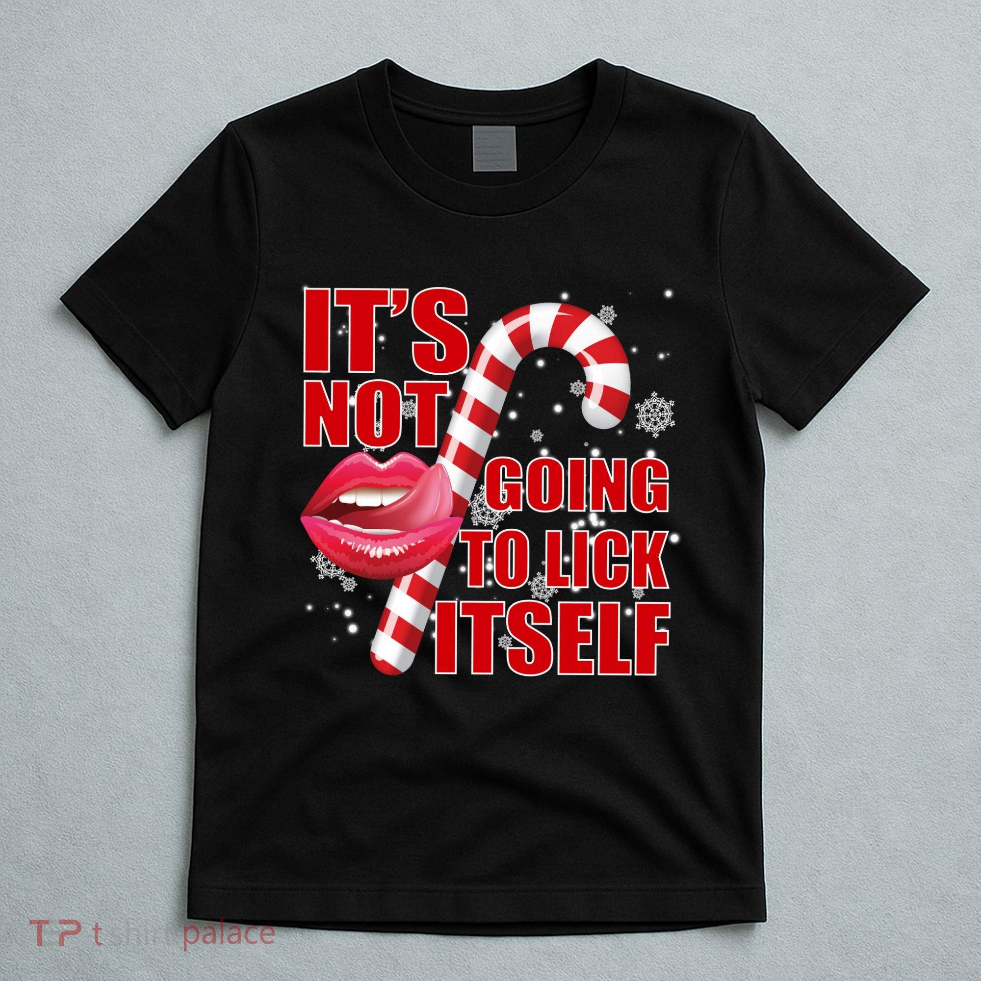 It's Not Going To Lick Itself Funny X-Mas T-Shirt