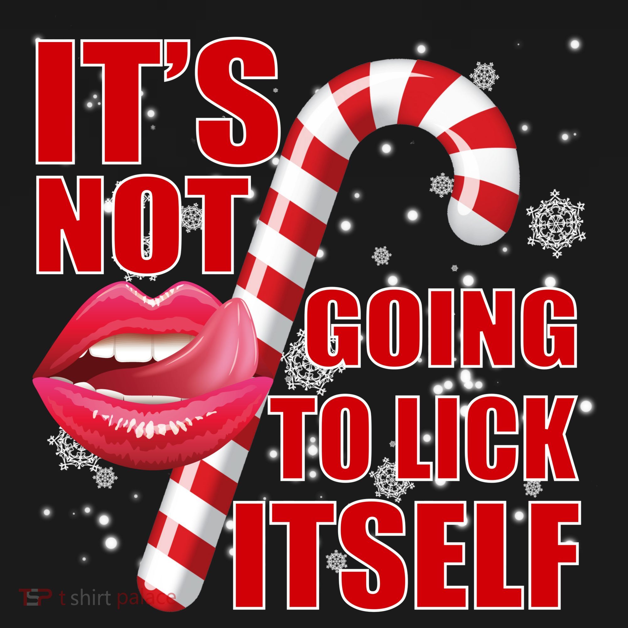 It's Not Going To Lick Itself Funny X-Mas T-Shirt