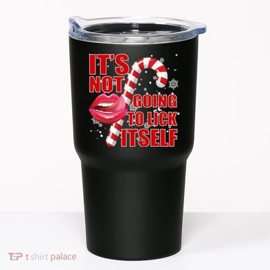 It's Not Going To Lick Itself Funny X-Mas Tumbler