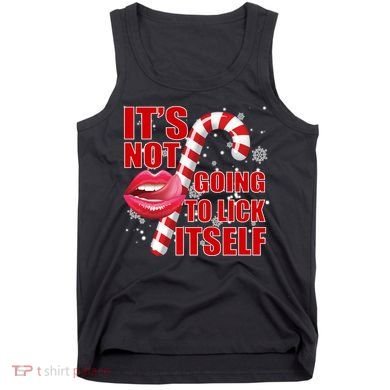 It's Not Going To Lick Itself Funny X-Mas Tank Top