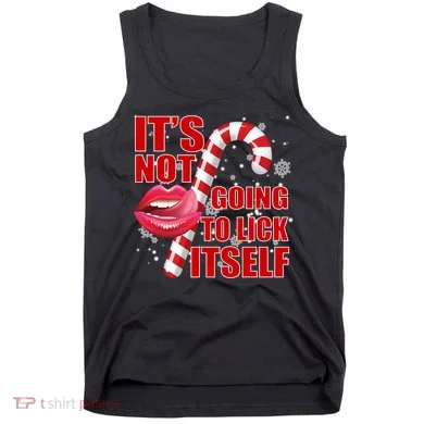 It's Not Going To Lick Itself Funny X-Mas Tank Top