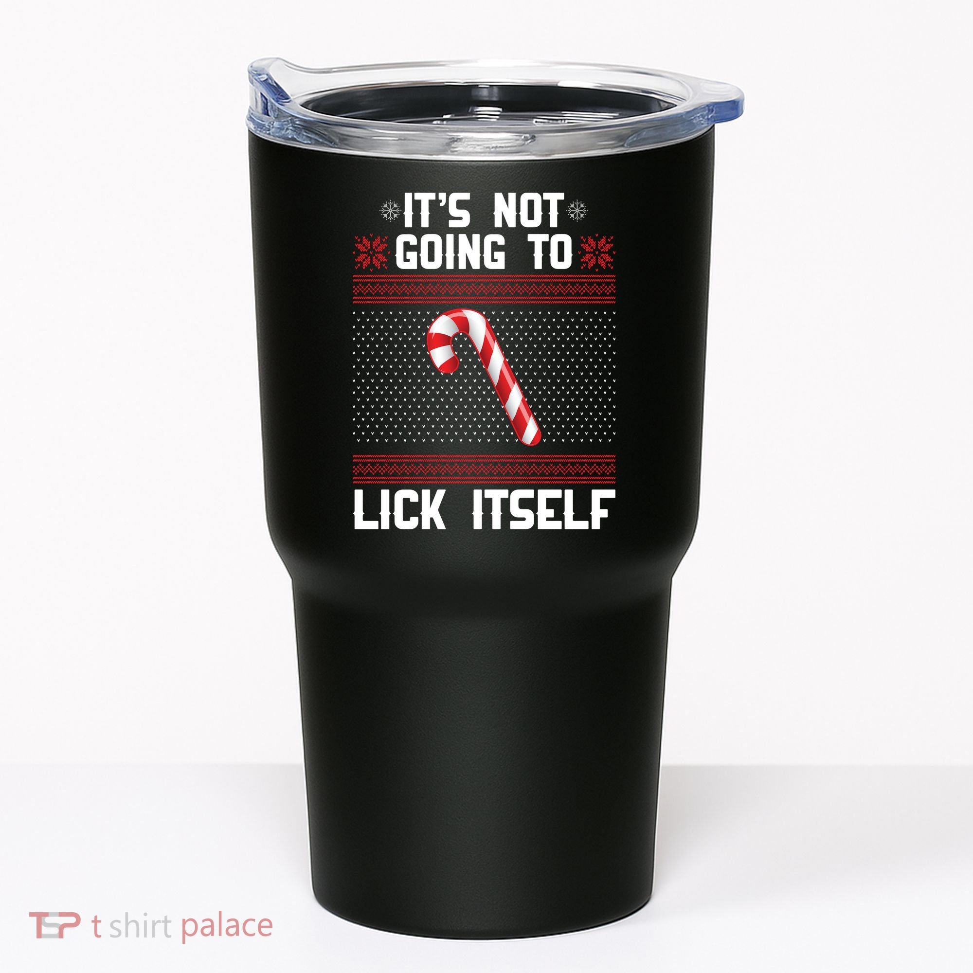 It's Not Going To Lick Itself Ugly Christmas Sweater Tumbler