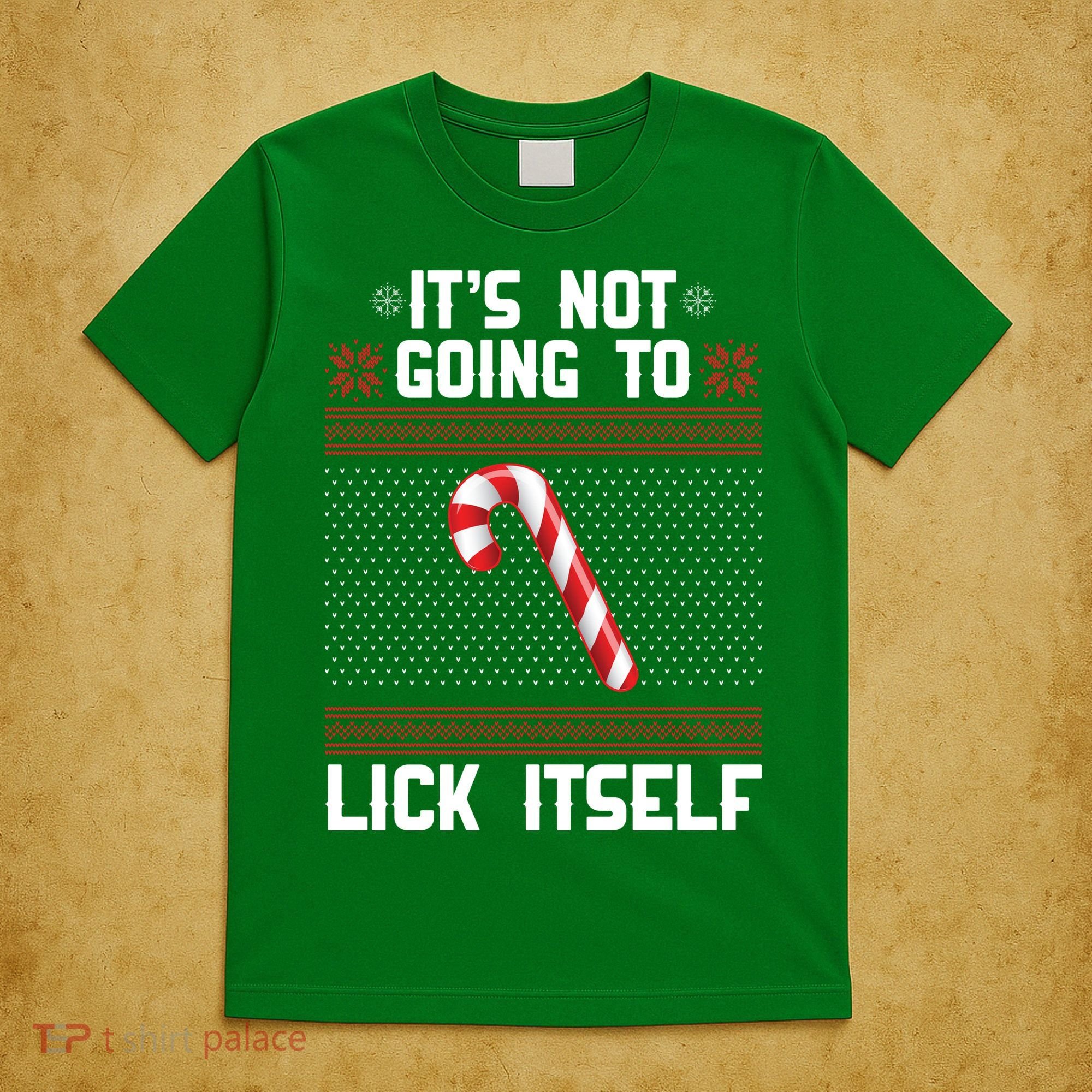 It's Not Going To Lick Itself Ugly Christmas Sweater T-Shirt
