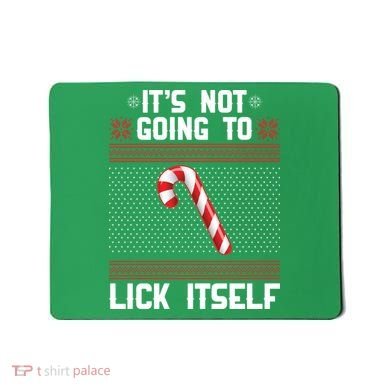It's Not Going To Lick Itself Ugly Christmas Sweater Mousepad