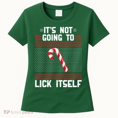It's Not Going To Lick Itself Ugly Christmas Sweater Women's T-Shirt