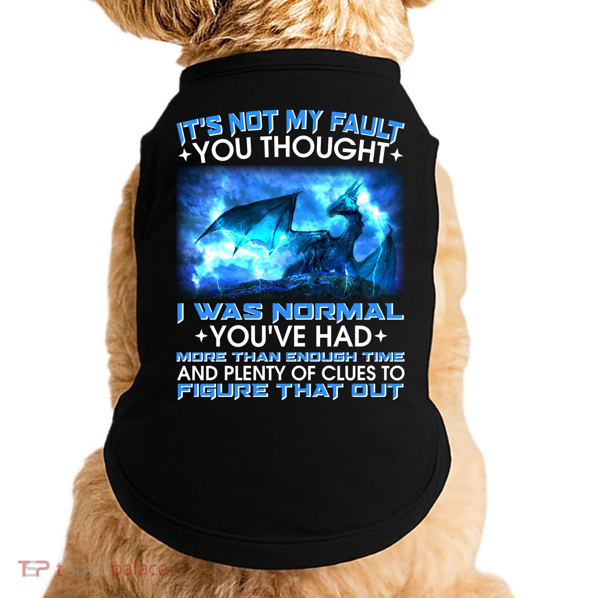 It's Not My Fault You Thought I Was Normal Lightning Dragon Doggie Tank