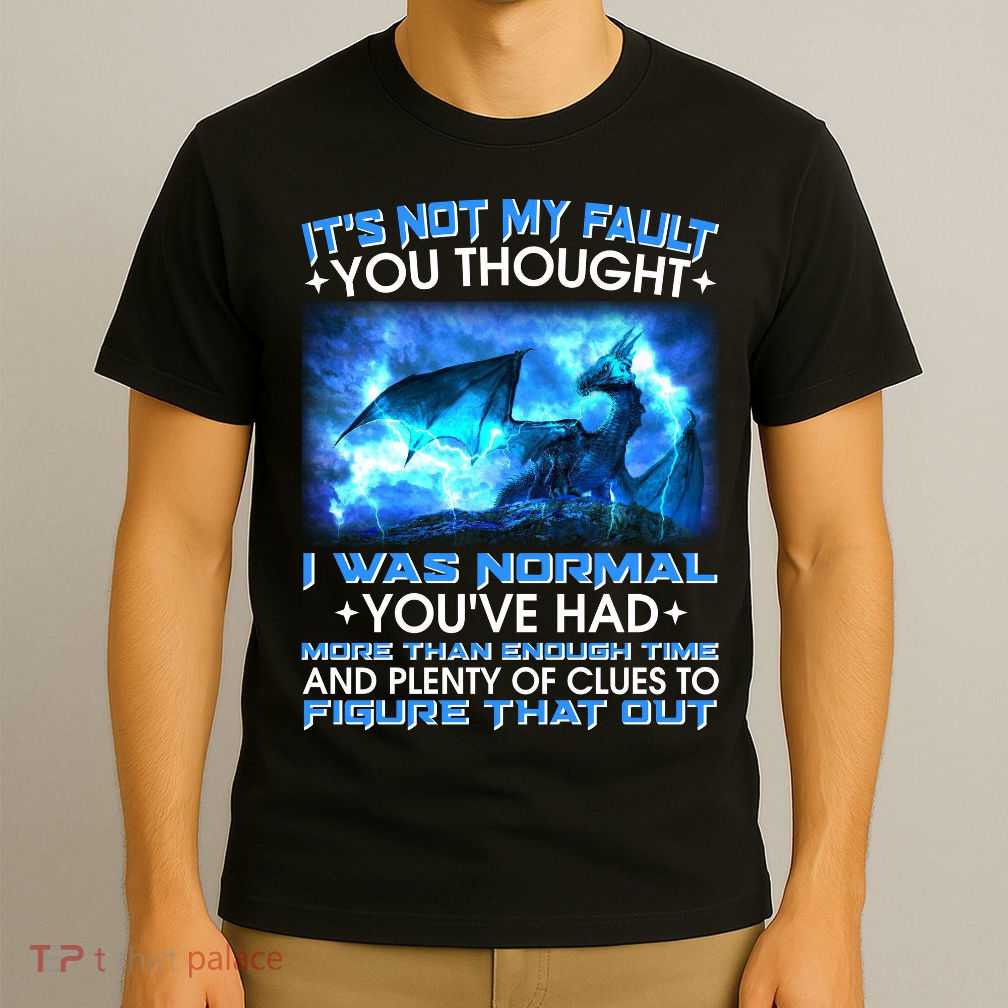 It's Not My Fault You Thought I Was Normal Lightning Dragon T-Shirt