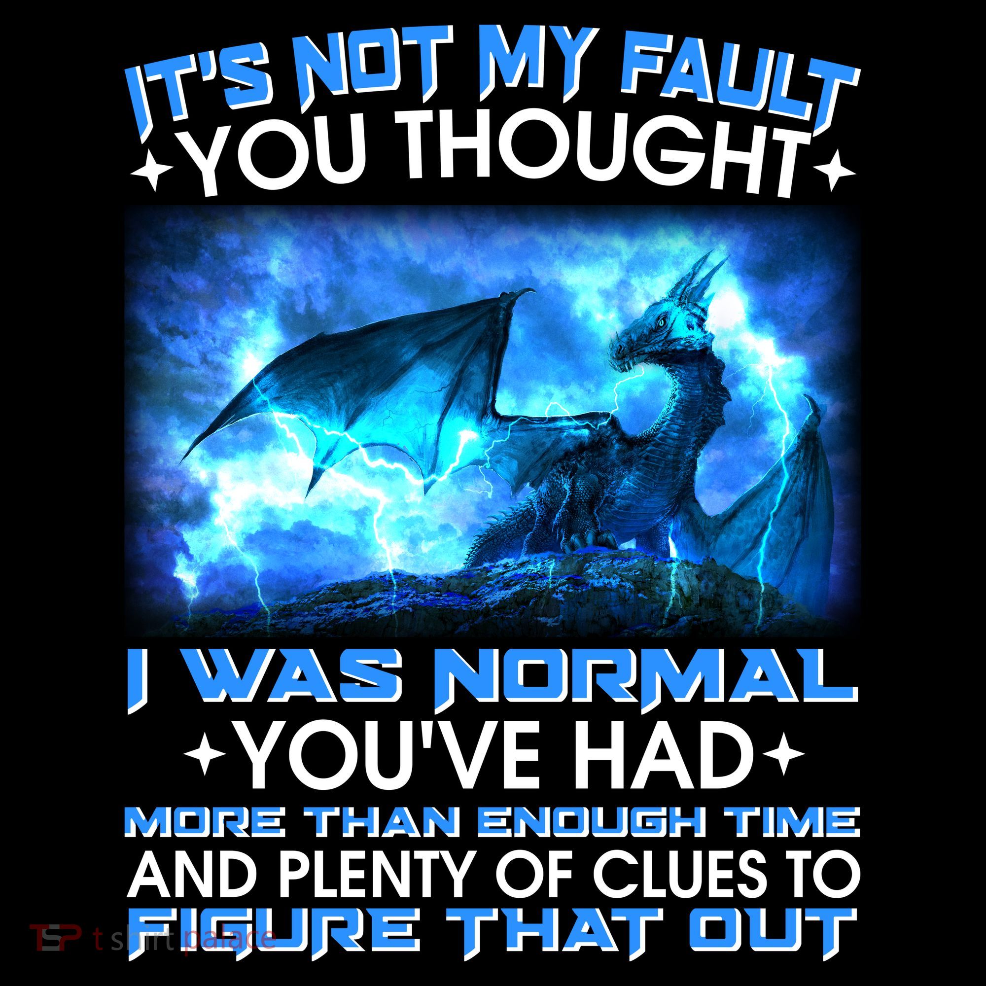 It's Not My Fault You Thought I Was Normal Lightning Dragon T-Shirt
