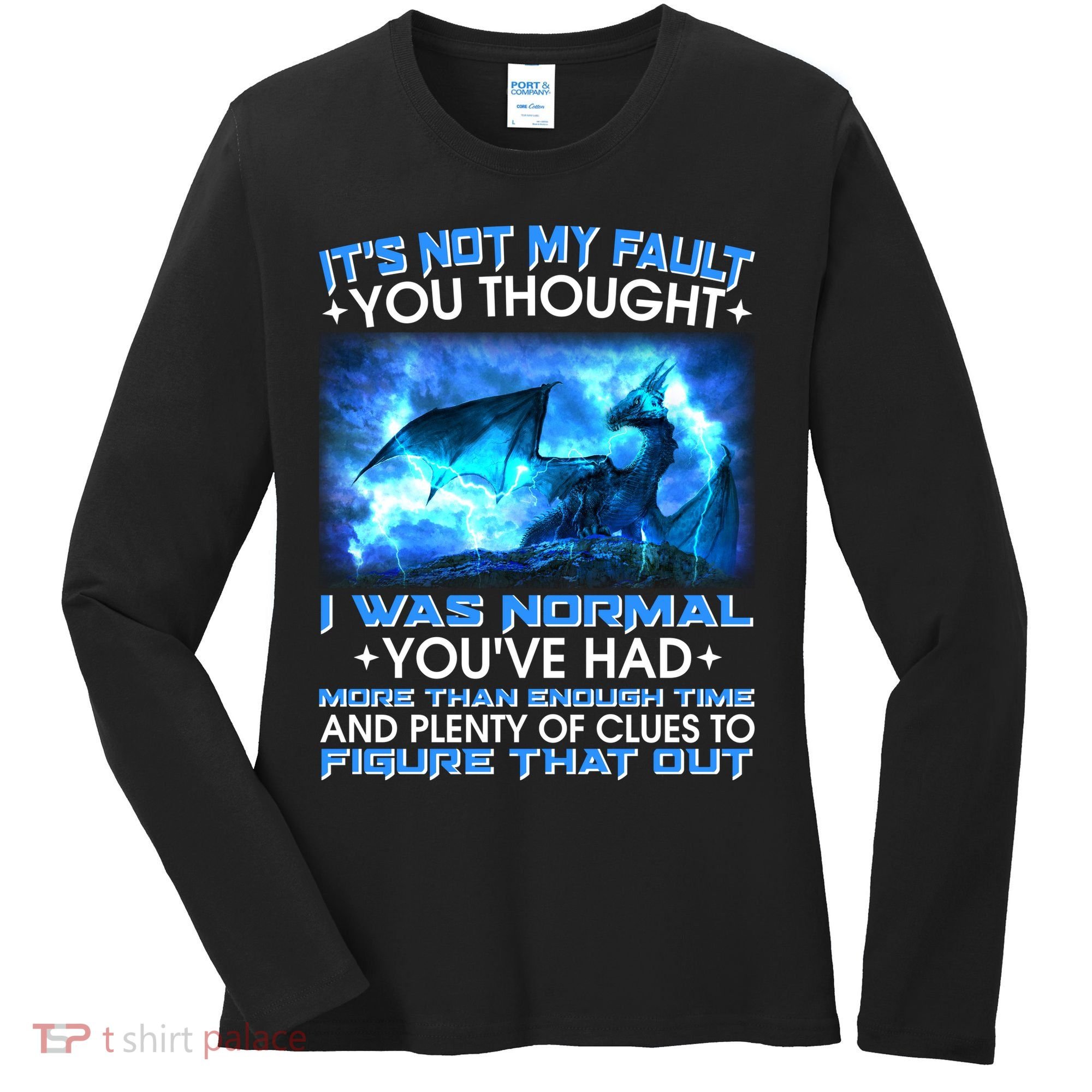 It's Not My Fault You Thought I Was Normal Lightning Dragon Women's Long Sleeve Shirt