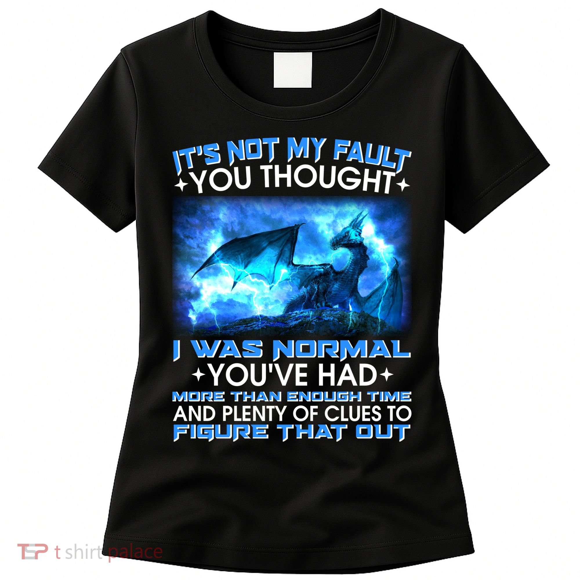 It's Not My Fault You Thought I Was Normal Lightning Dragon Women's T-Shirt