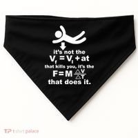 It's Not The Velocity That Kills You It's The Fall USA-Made Doggie Bandana thumb 0