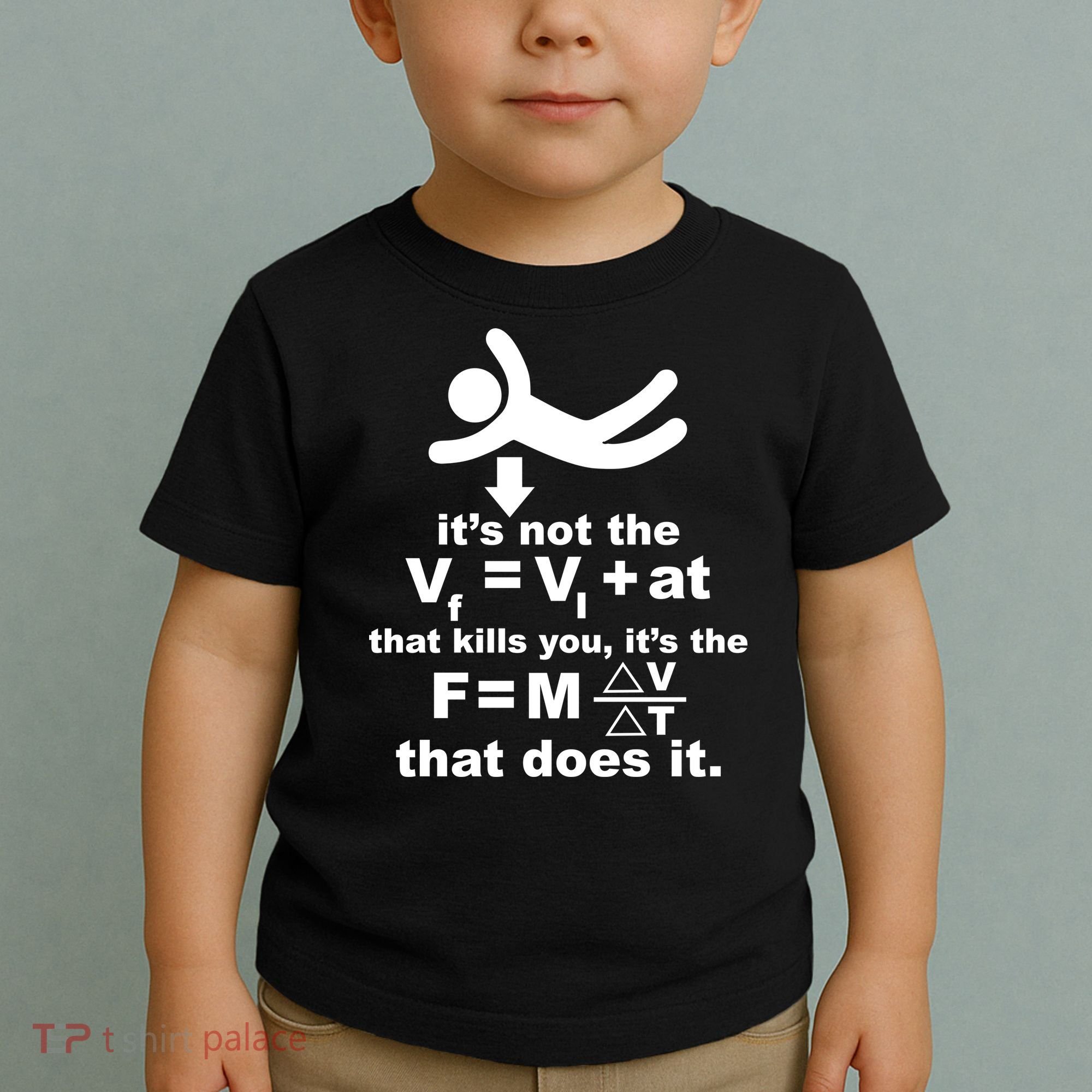It's Not The Velocity That Kills You It's The Fall Toddler T-Shirt